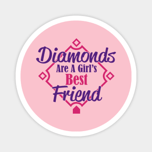 diamonds are a girl´s best friend Magnet